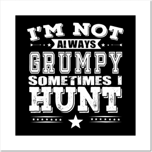 Hunters Are Not Always Grumpy Funny Posters and Art